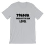 Toldja They aint on our level T-Shirt