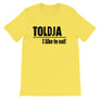 Toldja I Love To Eat T-Shirt