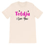 Toldja I Love You T-Shirt