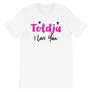 Toldja I Love You T-Shirt
