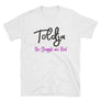 Toldja-The Struggle Was Real T-Shirt