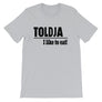 Toldja I Love To Eat T-Shirt