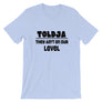 Toldja They aint on our level T-Shirt