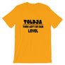 Toldja They aint on our level T-Shirt