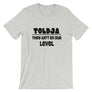 Toldja They aint on our level T-Shirt