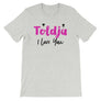 Toldja I Love You T-Shirt