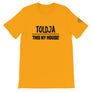 Toldja This My House T-Shirt