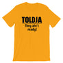 Toldja - They ain't ready T-Shirt