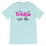 Toldja I Love You T-Shirt