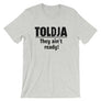 Toldja - They ain't ready T-Shirt