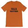 Toldja This My House T-Shirt