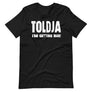 Toldja I'm Getting Big T-Shirt