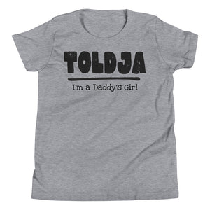 Girls - Toldja I'm a Daddy's Girl T-Shirt