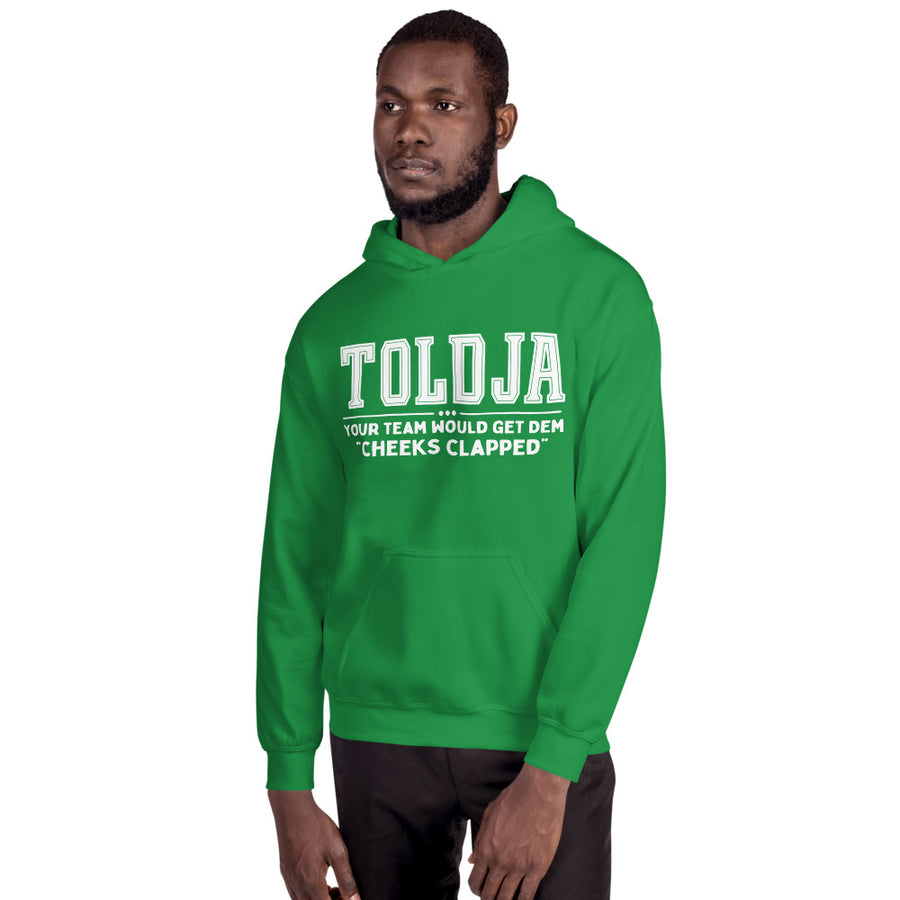 Toldja Your Team Would Get Dem Cheeks Clapped Hoodie