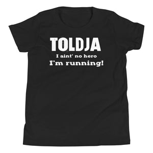 Toldja - I'm aint no hero.  I'm running - Youth Short Sleeve T-Shirt