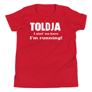 Toldja - I'm aint no hero.  I'm running - Youth Short Sleeve T-Shirt