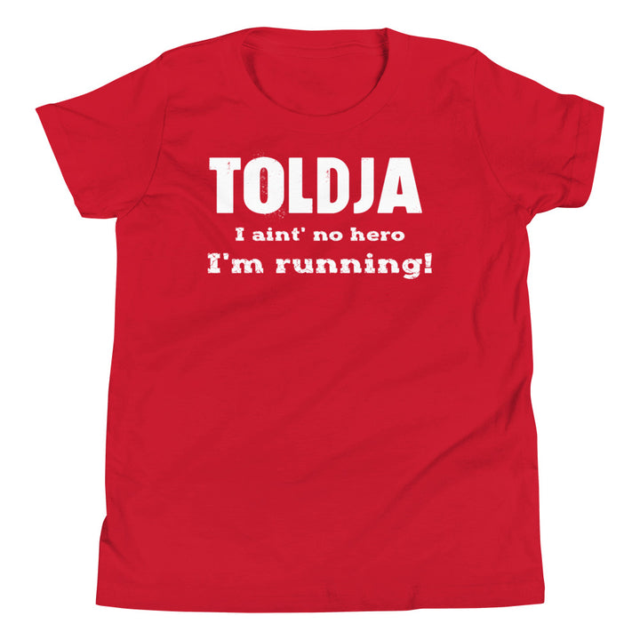 Toldja - I'm aint no hero.  I'm running - Youth Short Sleeve T-Shirt