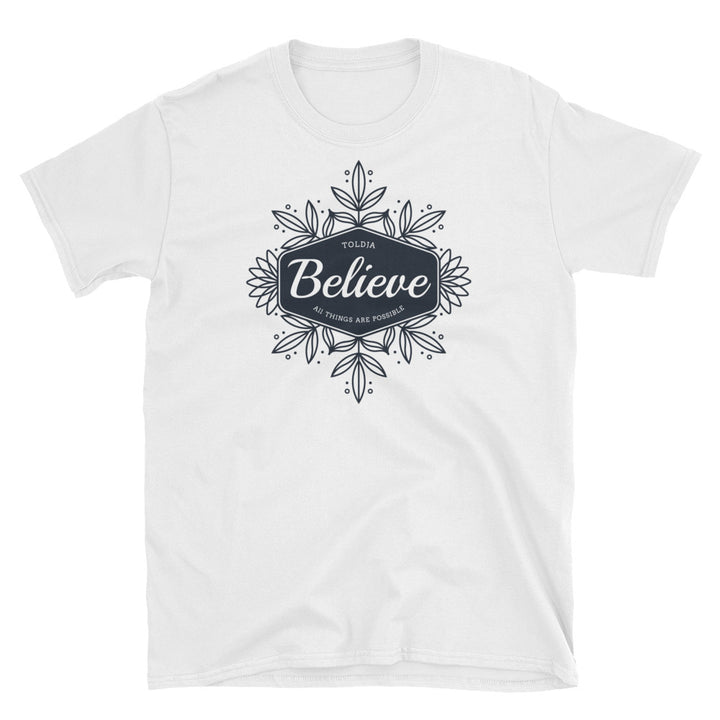 Toldja - Believe All Things Are Possible T-Shirt