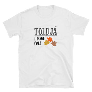 Toldja - I Love Fall - White T-Shirt