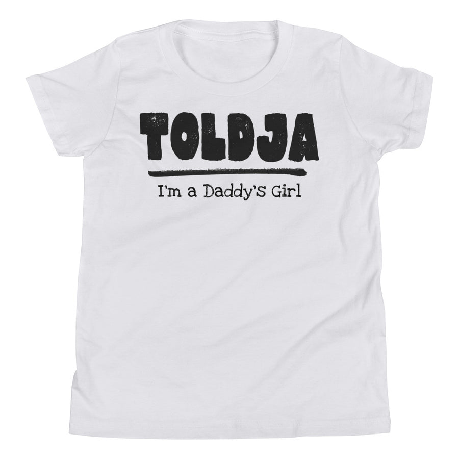 Girls - Toldja I'm a Daddy's Girl T-Shirt