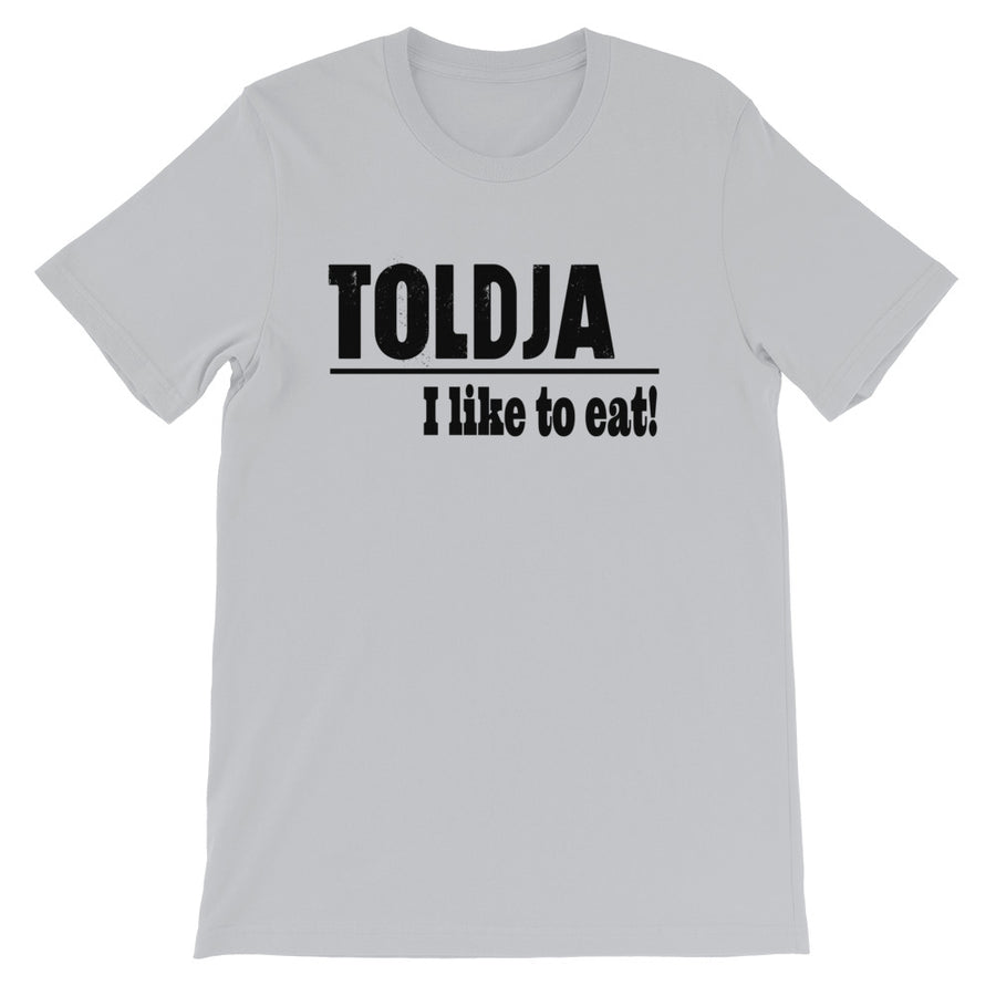 Toldja I Love To Eat T-Shirt