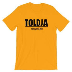 Toldja Haters Gonna Hate T-Shirt