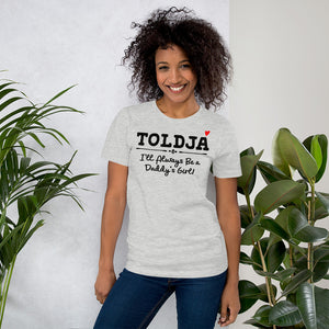 Toldja I'll Always Be a Daddy's Girl T-Shirt