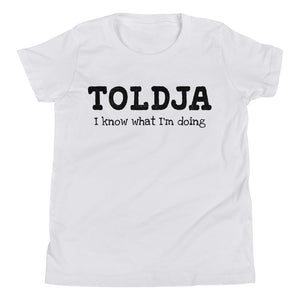 Girls - Toldja I Know What I'm Doing T-Shirt