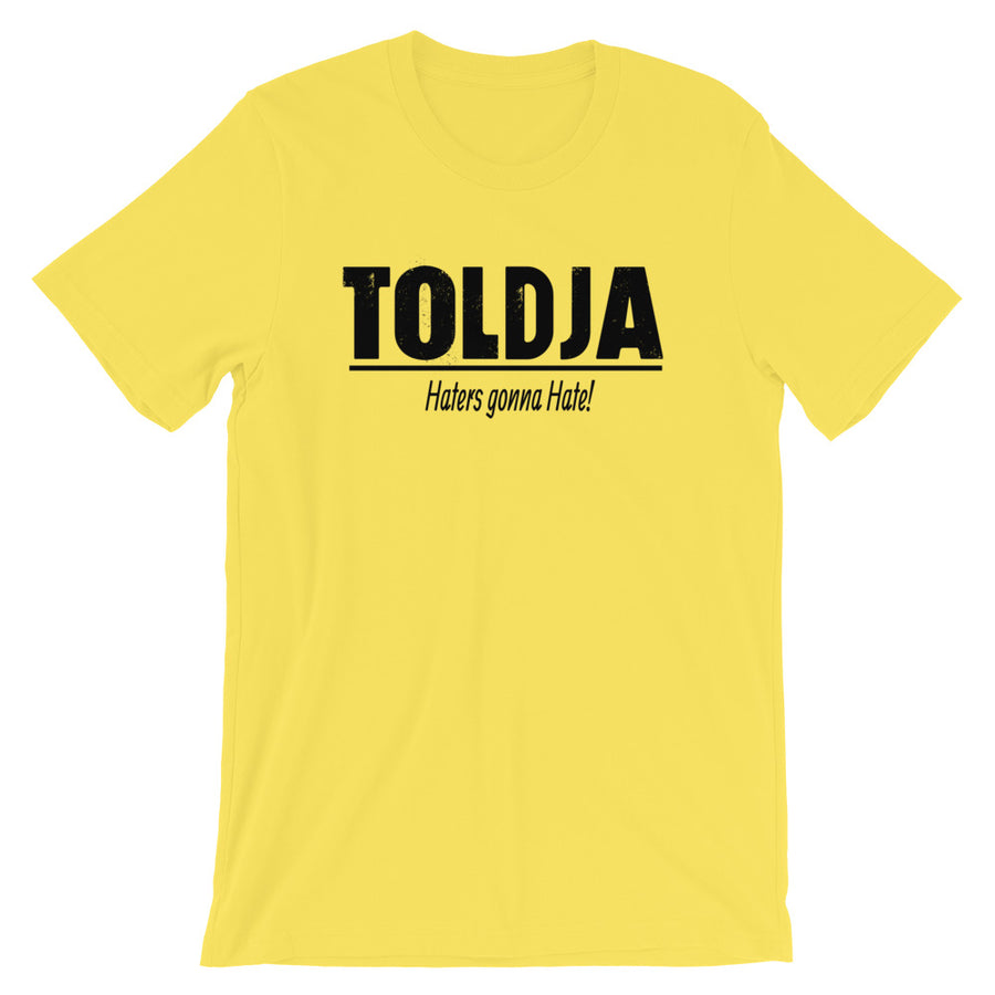 Toldja Haters Gonna Hate T-Shirt
