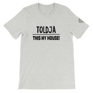 Toldja This My House T-Shirt