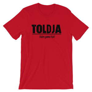 Toldja Haters Gonna Hate T-Shirt