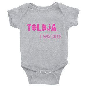Toldja I was cute - (Pink)