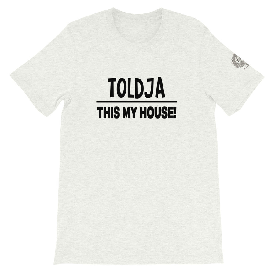 Toldja This My House T-Shirt
