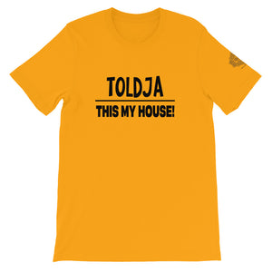 Toldja This My House T-Shirt