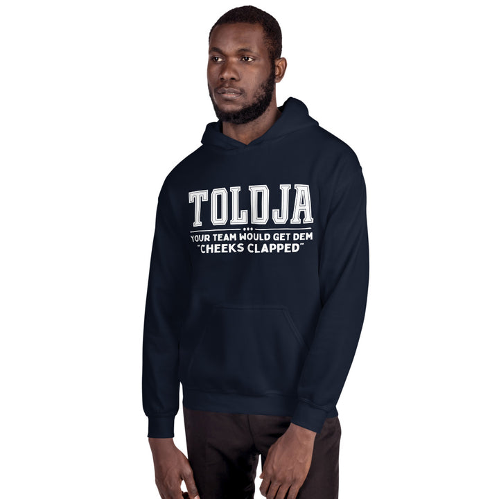 Toldja Your Team Would Get Dem Cheeks Clapped Hoodie