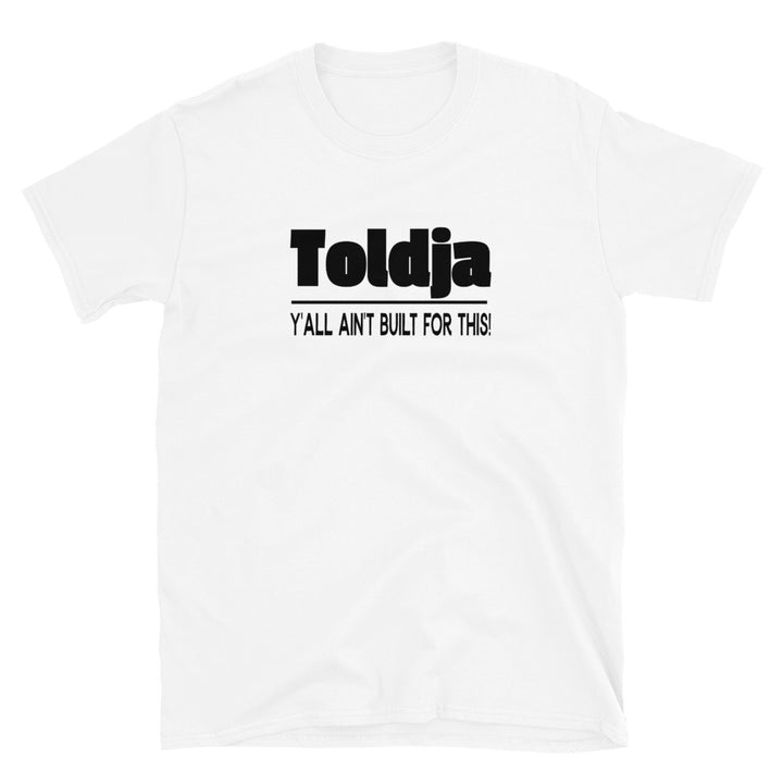 Toldja - Yall not built for this - T-Shirt  Ladies