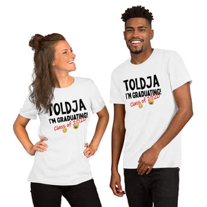 Toldja I'm Graduating T-Shirt