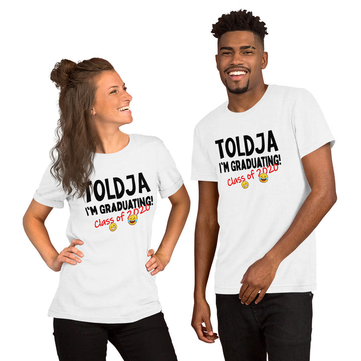 Toldja I'm Graduating T-Shirt