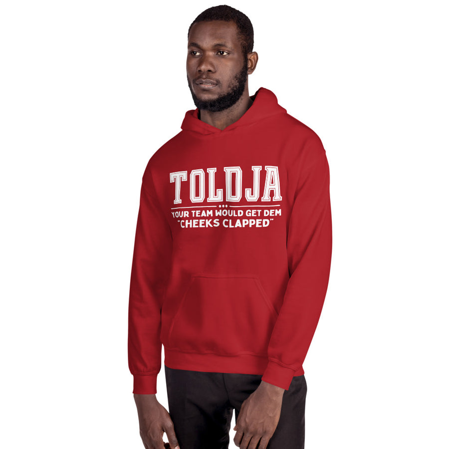 Toldja Your Team Would Get Dem Cheeks Clapped Hoodie