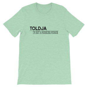 Toldja I'm not a Morning Person T-Shirt