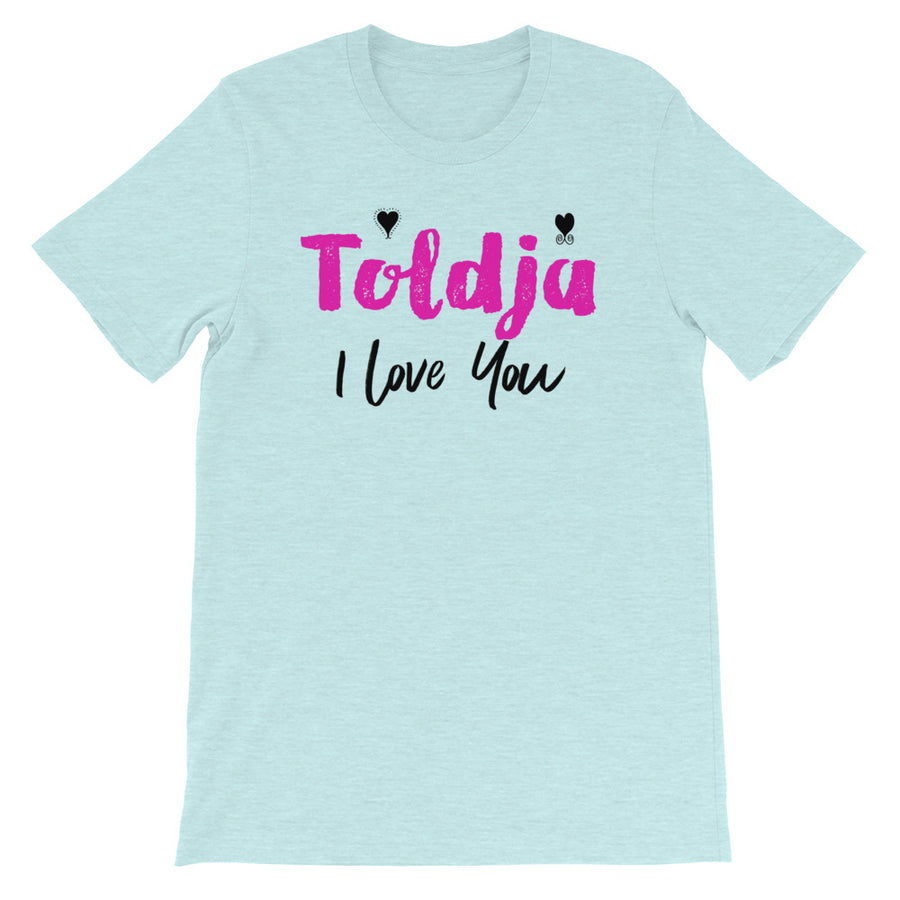 Toldja I Love You T-Shirt