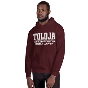 Toldja Your Team Would Get Dem Cheeks Clapped Hoodie