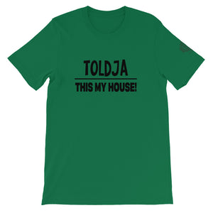 Toldja This My House T-Shirt
