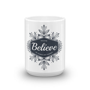 Toldja - Believe All Things Are Possible Coffee Mug