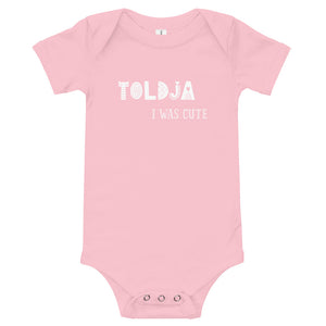 Toldja I was cute - (White)