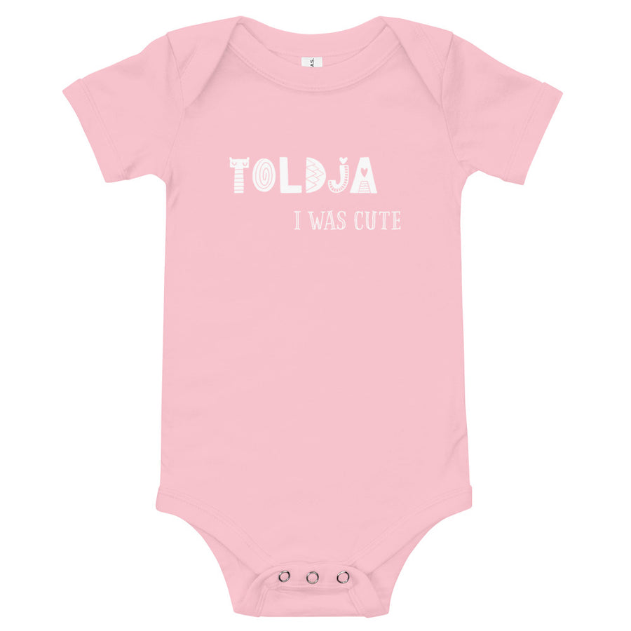 Toldja I was cute - (White)