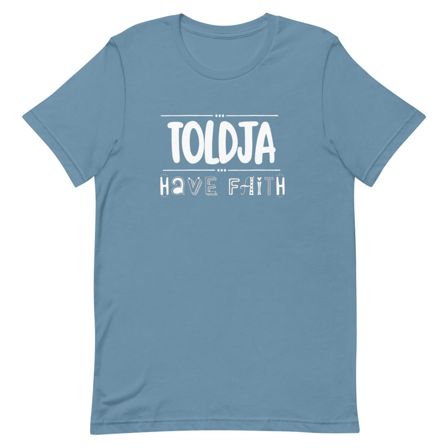Toldja - Have Faith T-Shirt