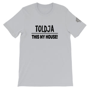 Toldja This My House T-Shirt