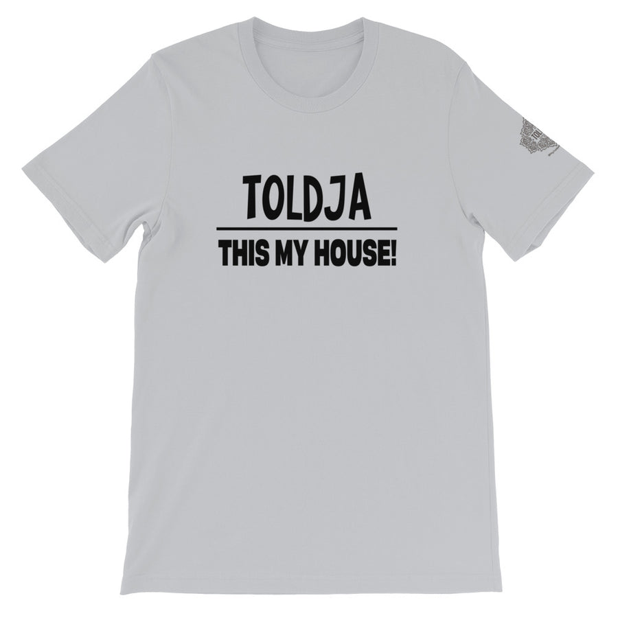 Toldja This My House T-Shirt
