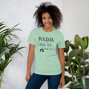 Toldja Coffee First, People Second T-Shirt